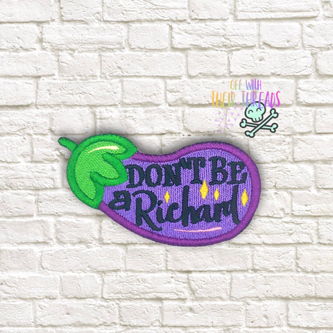 DIGITAL DOWNLOAD  Don't Be A Richard Eggplant Patch 3 SIZES INCLUDED