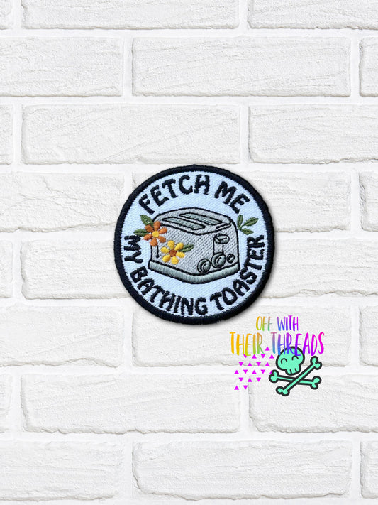 DIGITAL DOWNLOAD Fetch Me My Bathing Toaster Patch 3 SIZES INCLUDED