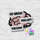 DIGITAL DOWNLOAD My Brain Has Left The Chat Patch 3 SIZES INCLUDED