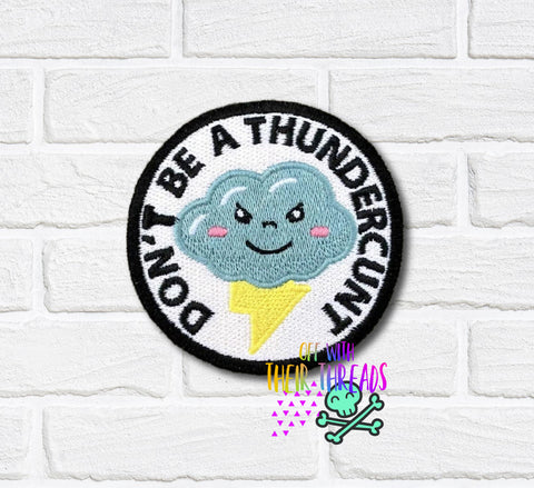 DIGITAL DOWNLOAD Don't Be A Thundercunt Patch 3 SIZES INCLUDED