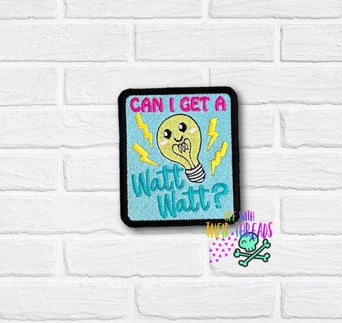 DIGITAL DOWNLOAD Can I Get A Watt Watt? Patch 3 SIZES INCLUDED