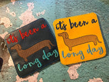 DIGITAL DOWNLOAD It's Been A Long Day Dachshund Coaster