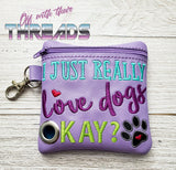 DIGITAL DOWNLOAD 5x5 ITH I Just Really Love Dogs Okay? Poo Zipper Bag Lined and Unlined