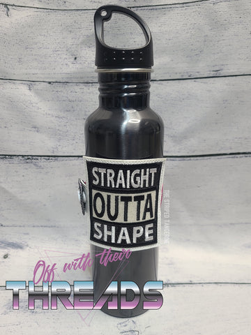 DIGITAL DOWNLOAD 4x4 Applique Straight Outta Shape Water Bottle Band
