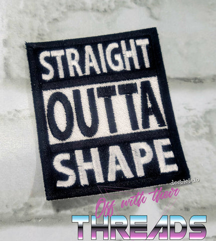 DIGITAL DOWNLOAD Straight Outta Shape Patch 3 SIZES INCLUDED