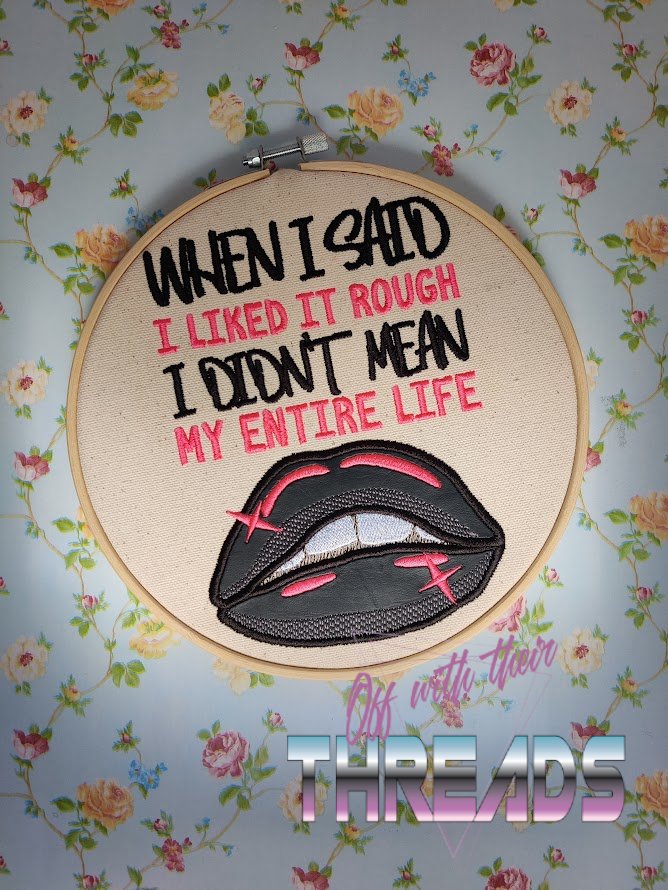 DIGITAL DOWNLOAD Applique When I Said I Liked It Rough 4 SIZES INCLUDED
