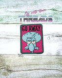 DIGITAL DOWNLOAD Go Away Patch 3 SIZES