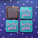 DIGITAL DOWNLOAD 4x4 5x7 Be The Good Feltie